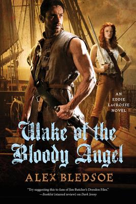 Wake of the Bloody Angel: An Eddie Lacrosse Novel - Bledsoe, Alex