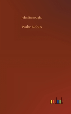 Wake-Robin - Burroughs, John