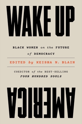 Wake Up America: Black Women on the Future of Democracy - Blain, Keisha N