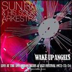 Wake Up Angels: Live At the Ann Arbor Blues & Jazz Festival - Sun Ra