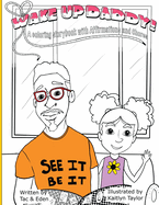 Wake Up, Daddy! A Coloring Storybook with Affirmations and Chores