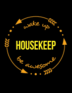 Wake Up Housekeep Be Awesome Gift Notebook for Butlers and Housekeepers, Wide Ruled Journal