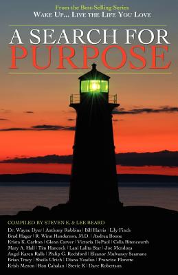 Wake Up . . . Live the Life You Love: A Search for Purpose - E, Steven (Compiled by), and Beard, Lee (Compiled by), and Dyer, Wayne, Dr. (Contributions by)