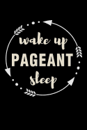 Wake Up Pageant Sleep Gift Notebook for a Beauty Queen: Medium Ruled Blank Journal