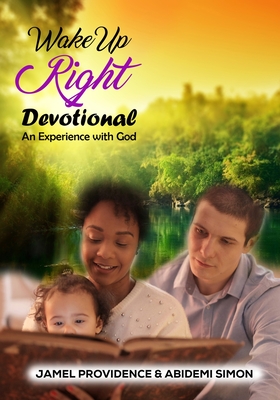 Wake Up Right Devotional: An Experience with God - Simon, Abidemi O S, and Providence, Jamel J