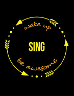 Wake Up Sing Be Awesome Cool Notebook for a Choir Master or Mistress, Legal Ruled Journal