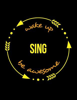 Wake Up Sing Be Awesome Cool Notebook for a Choir Master or Mistress, Legal Ruled Journal - Useful Occupation Books