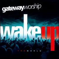 Wake Up the World - Gateway Worship