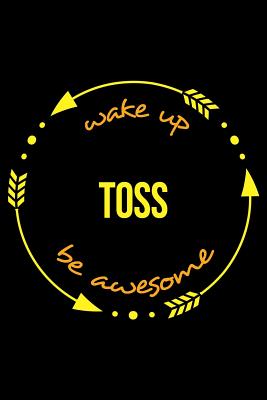 Wake Up Toss Be Awesome Notebook for a Juggler, Medium Ruled Journal - Useful Hobbies Books