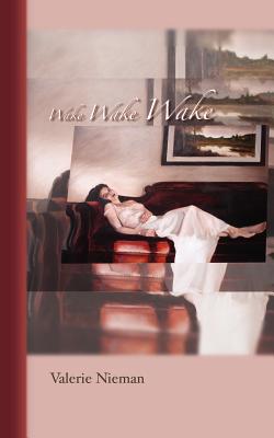 Wake Wake Wake - Nieman, Valerie