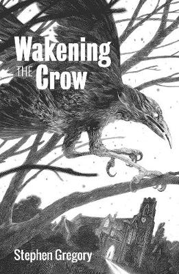 Wakening the Crow - Gregory, Stephen