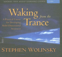 Waking from the Trance: A Practical Course for Developing Multi-Dimensional Awareness