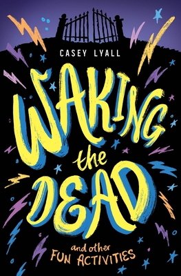 Waking the Dead and Other Fun Activities - Lyall, Casey