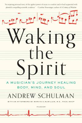 Waking the Spirit: A Musician's Journey Healing Body, Mind, and Soul - Schulman, Andrew