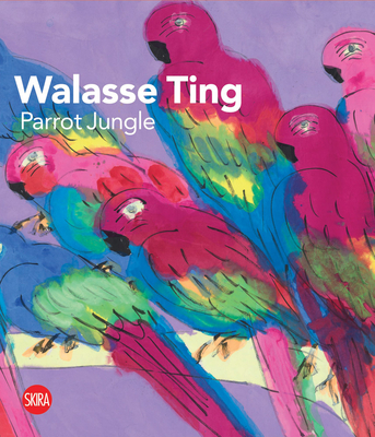 Walasse Ting: Parrot Jungle - Ting, Walasse (Editor), and Wolens, Ariella (Editor)