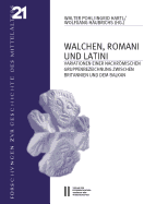 Walchen, Romani Und Latini: Variatinonen Einer Nachromischen Gruppenbezeichung Zwischen Britannien Und Dem Balkan