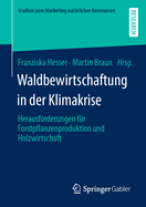 Waldbewirtschaftung in Der Klimakrise: Herausforderungen Fr Forstpflanzenproduktion Und Holzwirtschaft