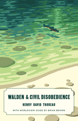 Walden and Civil Disobedience (Canon Classics Worldview Edition) - Thoreau, Henry David, and Brown, Brian (Introduction by)