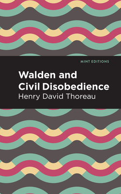 Walden and Civil Disobedience - Thoreau, Henry David, and Editions, Mint (Contributions by)
