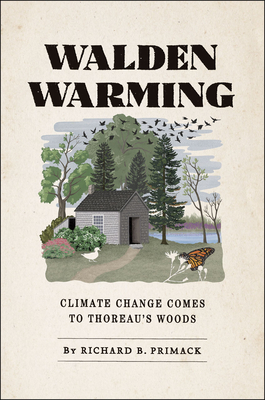 Walden Warming: Climate Change Comes to Thoreau's Woods - Primack, Richard B, Mr.