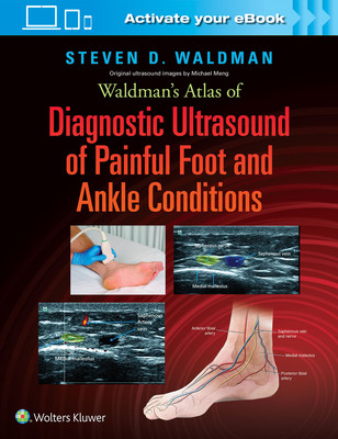 Waldman's Atlas of Diagnostic Ultrasound of Painful Foot and Ankle Conditions - Waldman, Steven