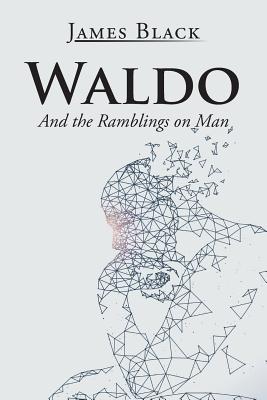 Waldo: And the Ramblings on Man - Black, James