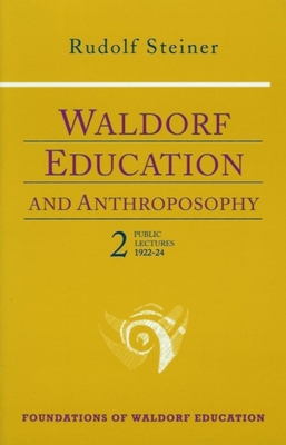 Waldorf Education and Anthroposophy 2: (Cw 304a) - Steiner, Rudolf, and Querido, Ren M (Introduction by), and Whittaker, Nancy Parsons (Translated by)