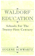 Waldorf Education: Schools for the Twenty-First Century