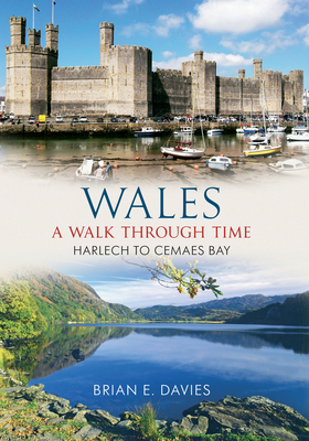 Wales A Walk Through Time - Harlech to Cemaes Bay - Davies, Brian E.