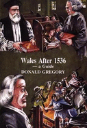 Wales After 1536 - A Guide