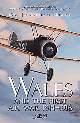 Wales and the First Air War - Hicks, Jonathan