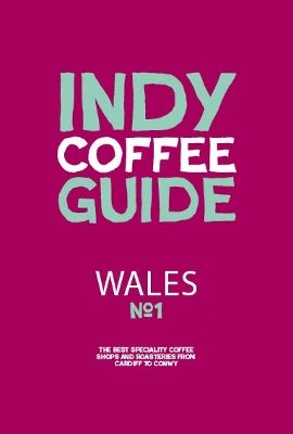 Wales Independent Coffee Guide: No 1 - Lewis, Kathryn (Editor)