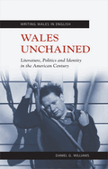 Wales Unchained: Literature, Politics and Identity in the American Century