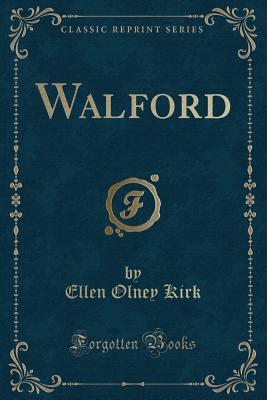 Walford (Classic Reprint) - Kirk, Ellen Olney