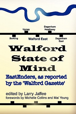 Walford State of Mind: Eastenders as Reported by the Walford Gazette - Jaffee, Larry