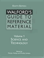 Walford's Guide to Reference Material Volume 1: Science and Technology