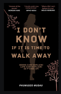 Walk away: I don't know if it's the time to walk away