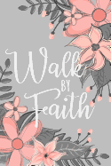 Walk by Faith: A Notebook for Christian Women