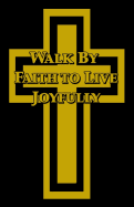 Walk by Faith to Live Joyfully