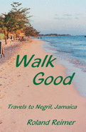 Walk Good: Travels to Negril, Jamaica
