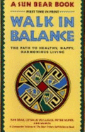 Walk in Balance: The Path to Healthy, Happy, Harmonious Living - Sun
