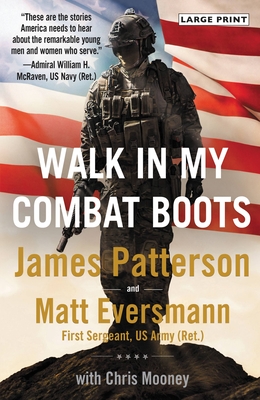 Walk in My Combat Boots: True Stories from America's Bravest Warriors - Patterson, James, and Eversmann, Matt, and Mooney, Chris