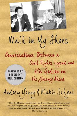 Walk in My Shoes: Conversations Between a Civil Rights Legend and His Godson on the Journey Ahead - Young, Andrew J, and Sehgal, Kabir, and Clinton, Bill, President (Foreword by)