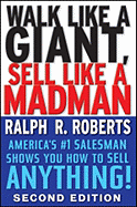 Walk Like a Giant, Sell Like a Madman: America's #1 Salesman Shows You How to Sell Anything!