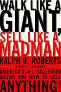 Walk Like a Giant, Sell Like a Madman: America's #1 Salesman Shows You How to Sell Anything!