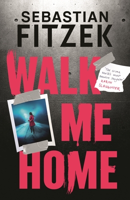 Walk Me Home - Fitzek, Sebastian