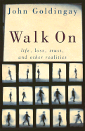 Walk on: Life, Loss, Trust, and Other Realities