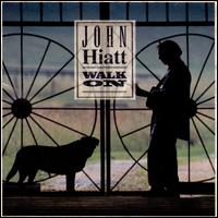 Walk On - John Hiatt