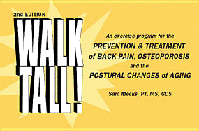Walk Tall!: An Exercise Program for the Prevention & Treatment of Back Pain, Osteoporosis and the Postural Changes of Aging