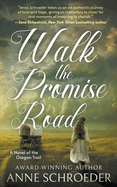 Walk the Promise Road: A Novel of the Oregon Trail (A Historical Romance Novel)